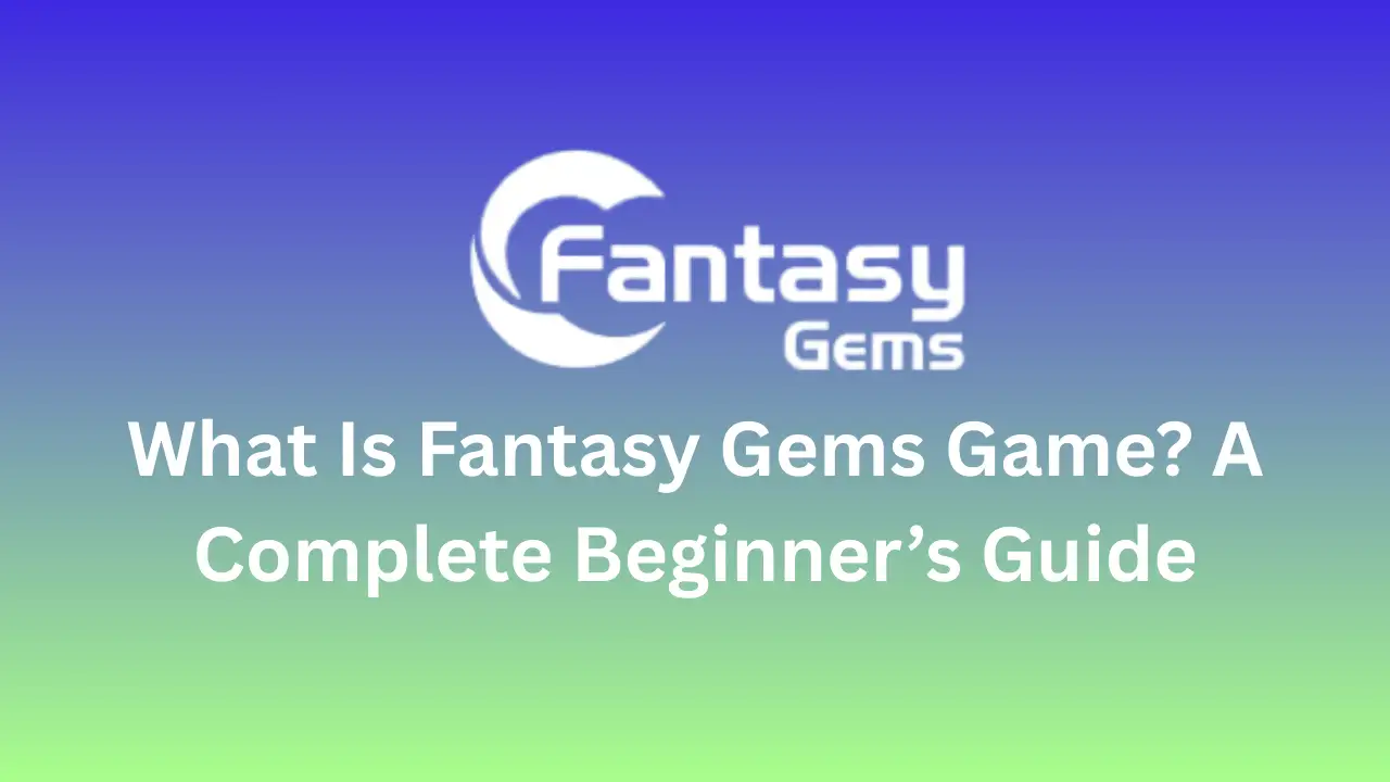 What Is Fantasy Gems Game? A Complete Beginner’s Guide